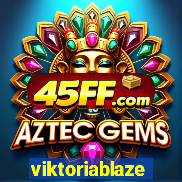 viktoriablaze